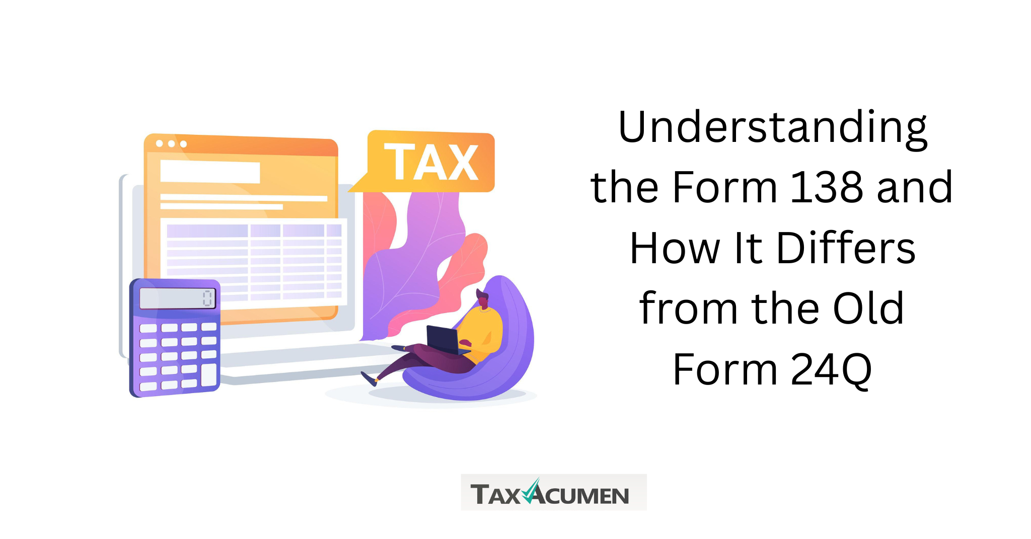 Understanding the Form 138 and How It Differs from the Old Form 24Q