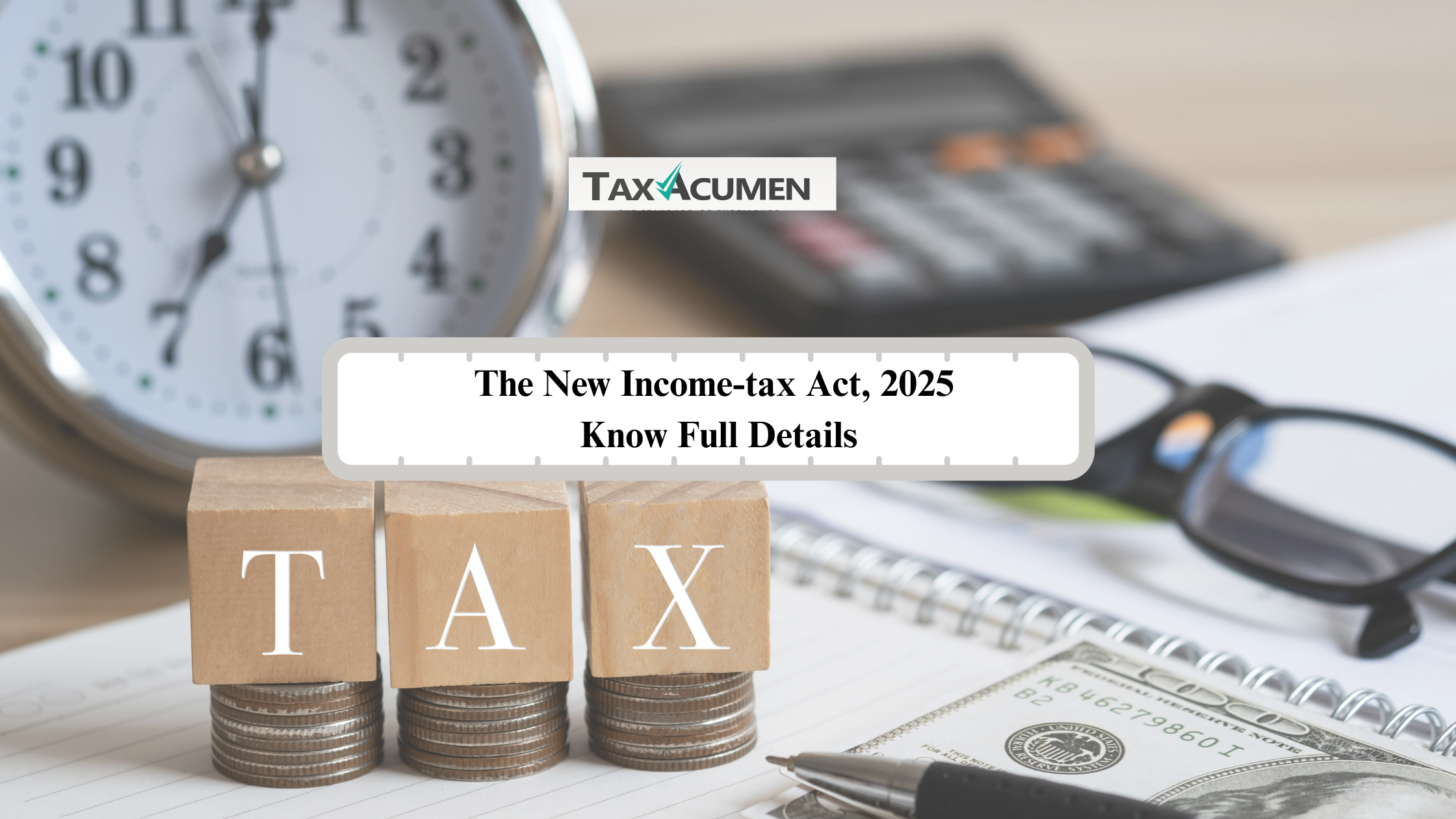 The New Income-tax Act, 2025 Is Here: What Taxpayers and Professionals Should Know